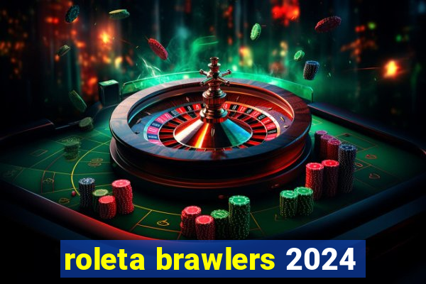 roleta brawlers 2024